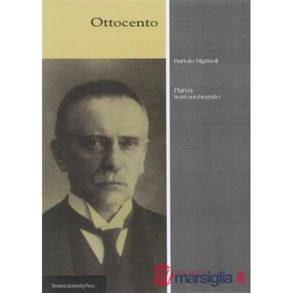 Bartolo Nigrisoli. Parva. Scritti autobiografici