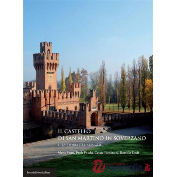 Castello di San Martino in Soverzano (Il). Vol. 1: La storia e le famiglie