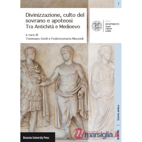 Divinizzazione, culto del sovrano e apoteosi. Tra antichità e Medioevo