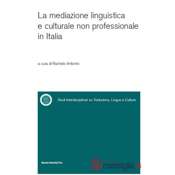 Mediazione linguistica e culturale non professionale in Italia (La)