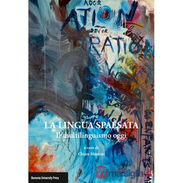 Lingua spaesata. Il multilinguismo oggi (La)