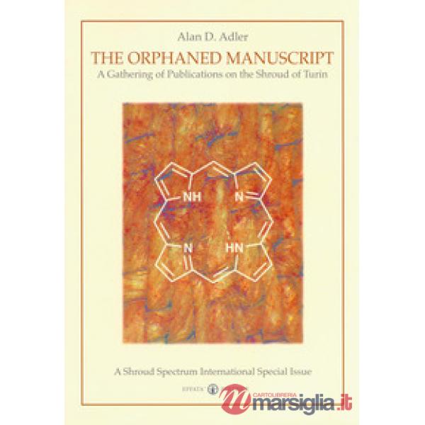 Orphaned manuscript. A gathering of publications on the Shroud of Turin (The)