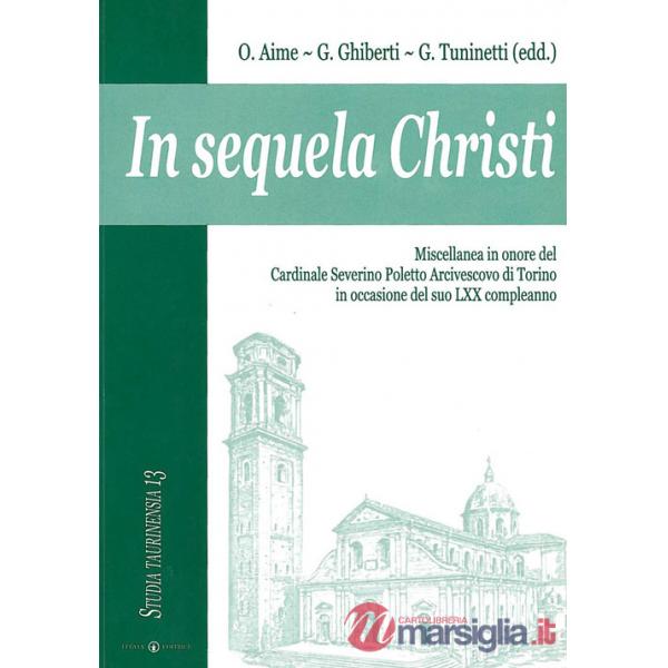 In sequela Christi. Miscellanea in onore del Cardinale Severino Poletto Arcivescovo di Torino in occasione del suo LXX compleann