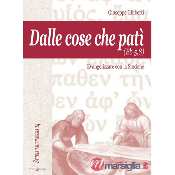 Dalle cose che patì (Eb 5,8). Evangelizzare con la Sindone