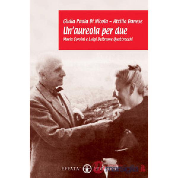 Aureola per due. Maria Corsini e Luigi Beltrame Quattrocchi (Un')