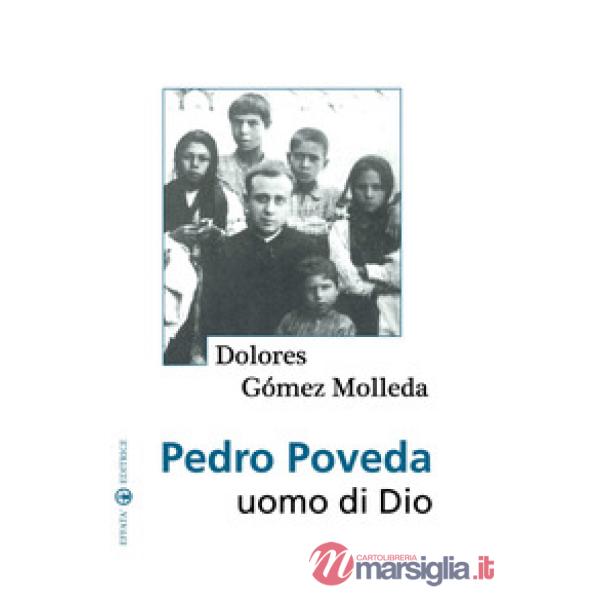 Pedro Poveda. Uomo di Dio