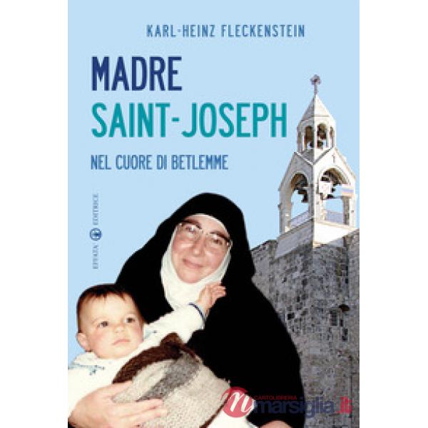 Madre Saint-Joseph. Nel cuore di Betlemme