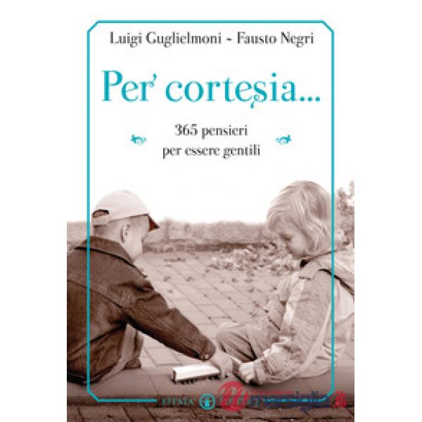 Per cortesia... 365 pensieri per diventare gentili