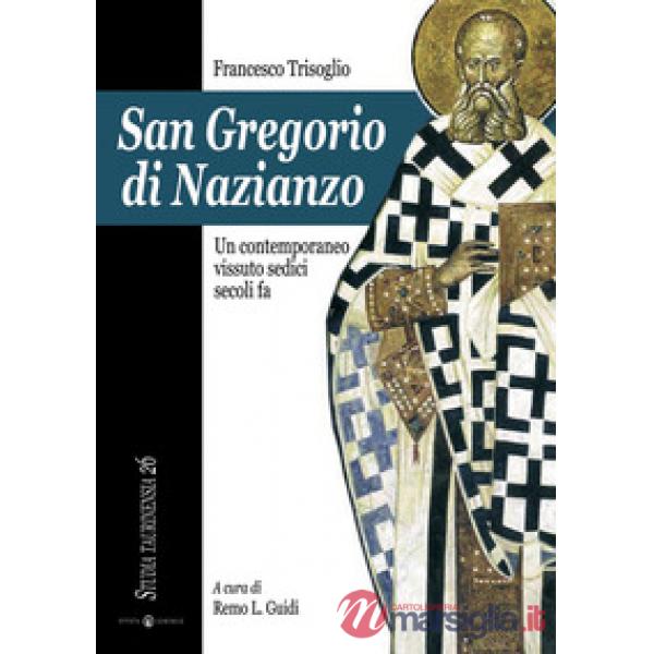San Gregorio di Nazianzo. Un contemporaneo vissuto sedici secoli fa
