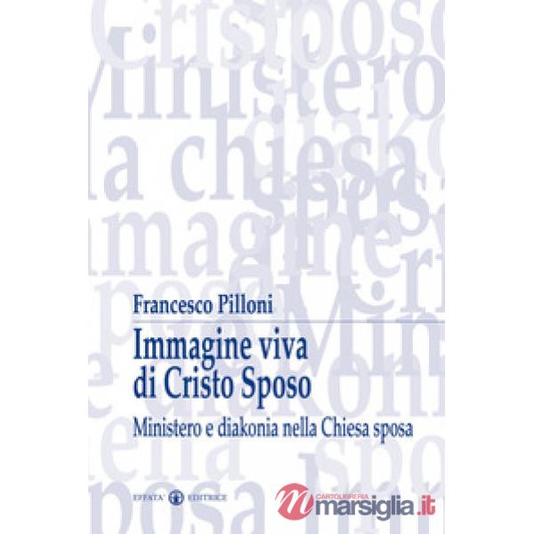 Immagine viva di Cristo sposo. Ministero e diakonia nella Chiesa sposa