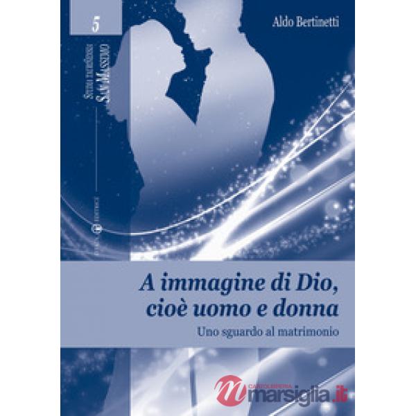 A immagine di Dio, cioè uomo e donna. Uno sguardo al matrimonio