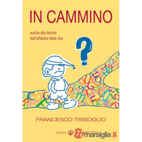 In cammino. Ausilio alla lettura dell'alfabeto della vita