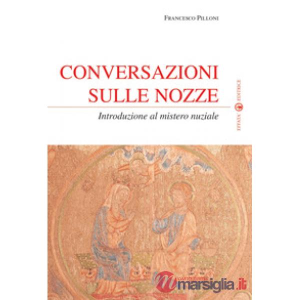 Conversazioni sulle nozze. Introduzione al mistero nuziale