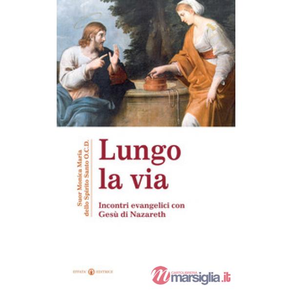 Lungo la via. Incontri evenagelici con Gesù di Nazareth