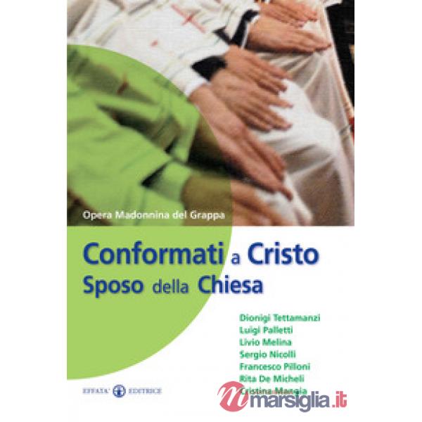 Conformati a Cristo sposo della Chiesa