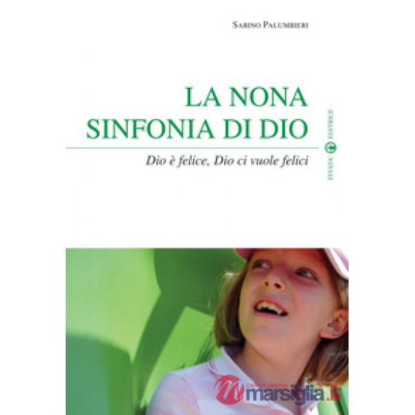 Nona sinfonia di Dio. Dio è felice, Dio ci vuole felici (La)