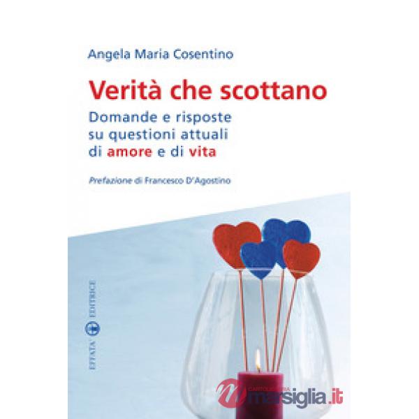 Verità che scottano. Domande e risposte su questioni attuali di amore e di vita