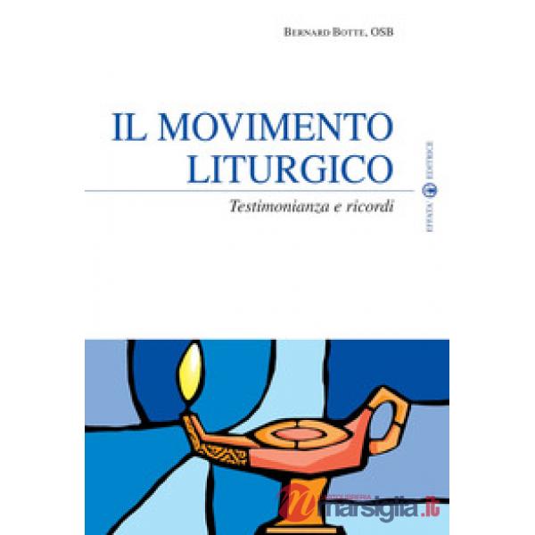 Movimento liturgico. Testimonianze e ricordi (Il)
