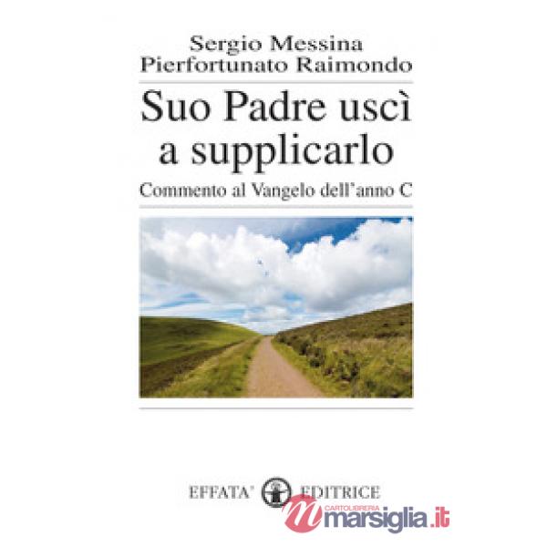 Suo padre uscì a supplicarlo. Commento al Vangelo dell'anno C