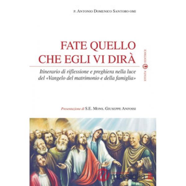 Fate quello che egli vi dirà. Itinerario di riflessione e preghiera nella luce del «Vangelo del matrimonio e della famiglia»