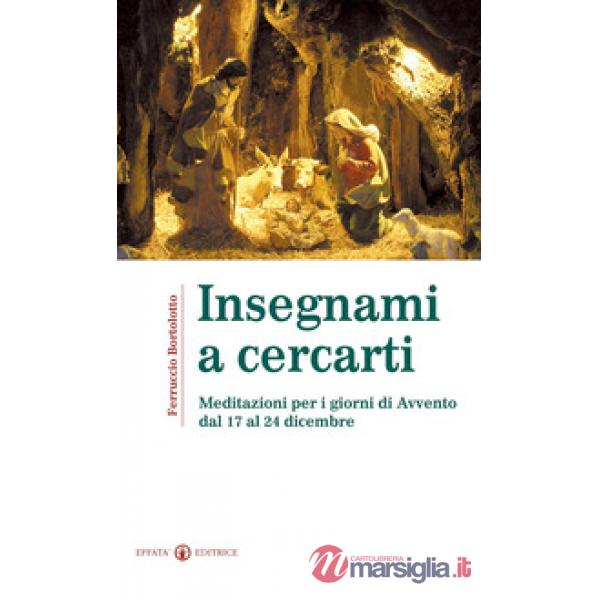 Insegnami a cercarti. Meditazioni per i giorni di Avvento dal 17 al 24 dicembre