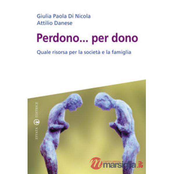 Perdono... per dono. Quale risorsa per la società e la famiglia