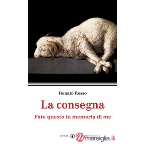 Consegna. Fate questo in memoria di me (La)