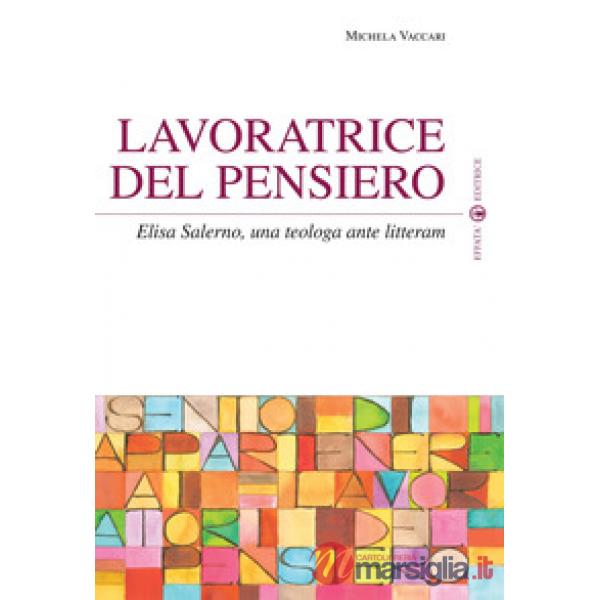 Lavoratrice del pensiero. Elisa Salerno, una teologa ante litteram