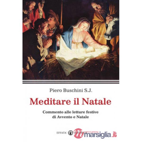 Meditare il Natale. Commento alle letture festive di Avvento e Natale