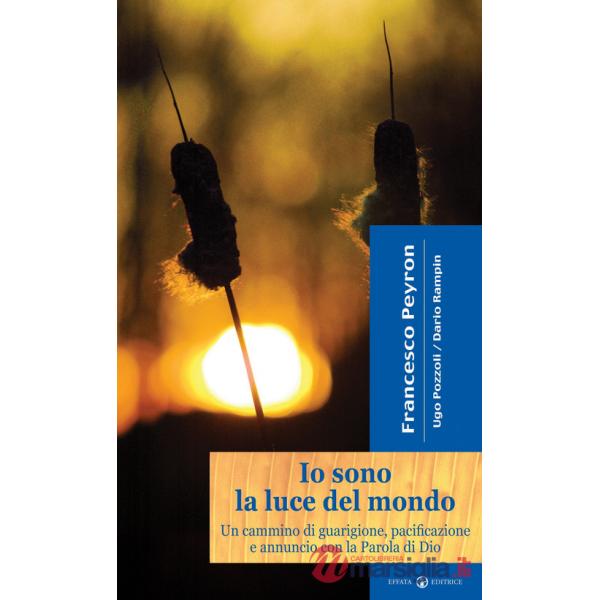 Io sono la luce del mondo. Un cammino di guarigione, pacificazione e annuncio con la parola di Dio