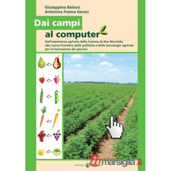 Dai campi al computer. Dall'esperienza agricola della Colonia di don Murialdo alla nuova frontiera delle politiche e delle tecno