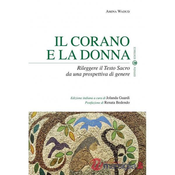 Corano e la donna. Rileggere il Testo Sacro da una prospettiva di genere (Il)