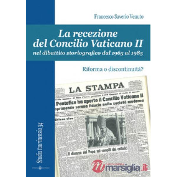 Recezione del Concilio Vaticano II nel dibattito storiografico dal 1965 al 1985. Riforma o discontinuità? (La)