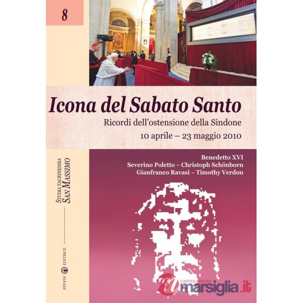 Icona del sabato santo. Ricordi dell'ostensione della Sindone. 10 aprile-23 maggio 2010