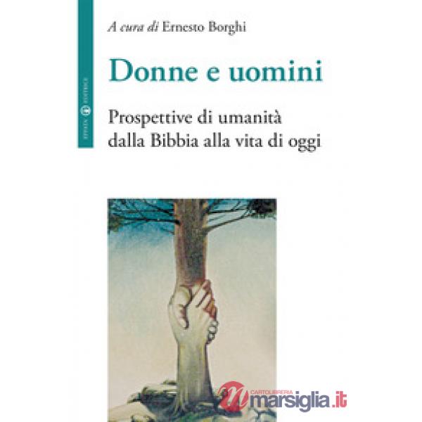 Donne e uomini. Prospettive di umanità dalla Bibbia alla vita di oggi