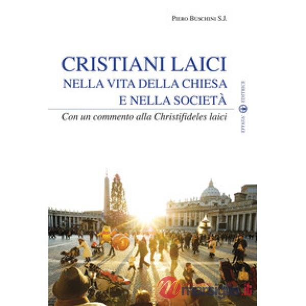 Cristiani laici nella vita della Chiesa e nella società. Con un commento alla Christifideles laici