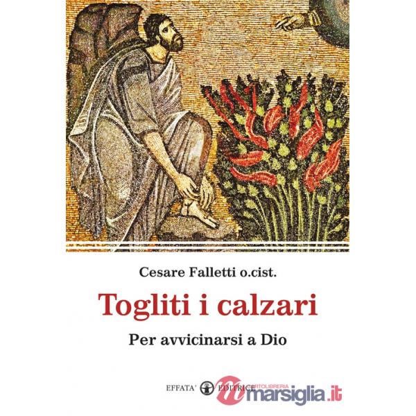 Togliti i calzari. Per avvicinarsi a Dio