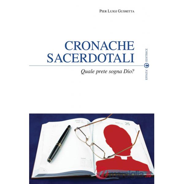Cronache sacerdotali. Quale prete sogna Dio?