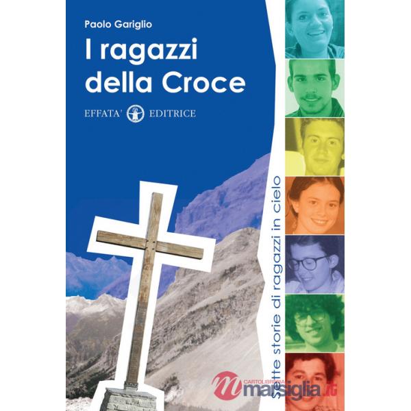 Ragazzi della croce. Sette storie di ragazzi in cielo (I)