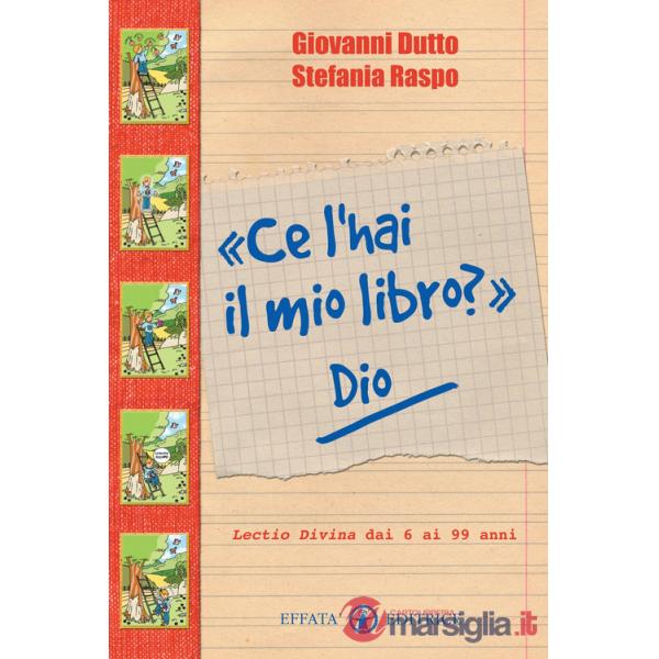 «Ce l'hai il mio libro?» Dio. Lectio divina dai 6 ai 99 anni. Ediz. illustrata