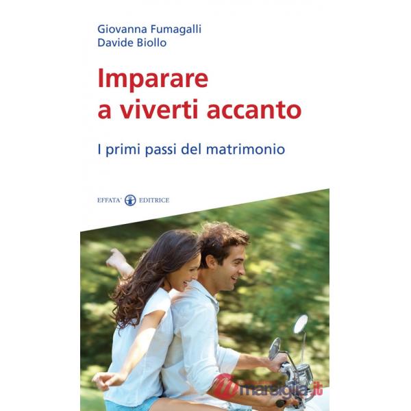 Imparare a viverti accanto. I primi passi del matrimonio