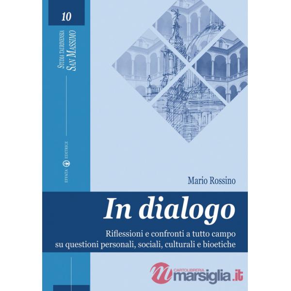 In dialogo. Riflessioni e confronti a tutto campo su questioni personali, sociali, culturali e bioetiche