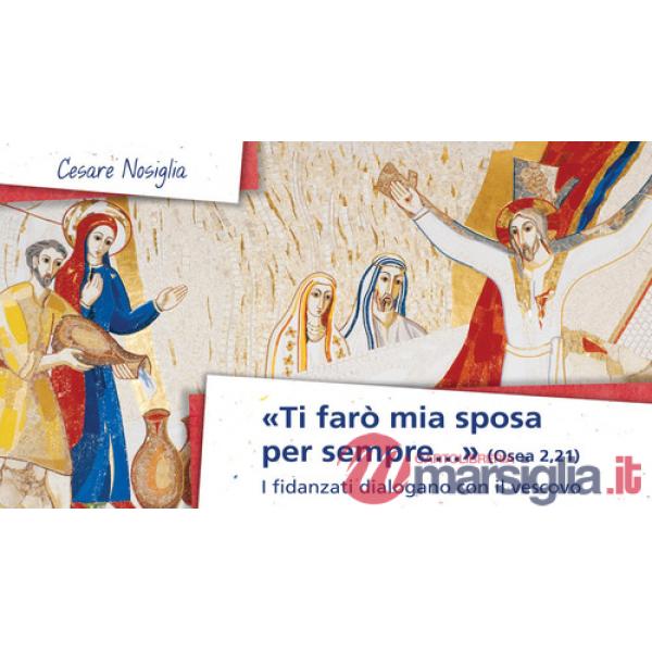 «Ti farò mia sposa per sempre» (Osea 2,21). I fidanzati dialogano con il vescovo