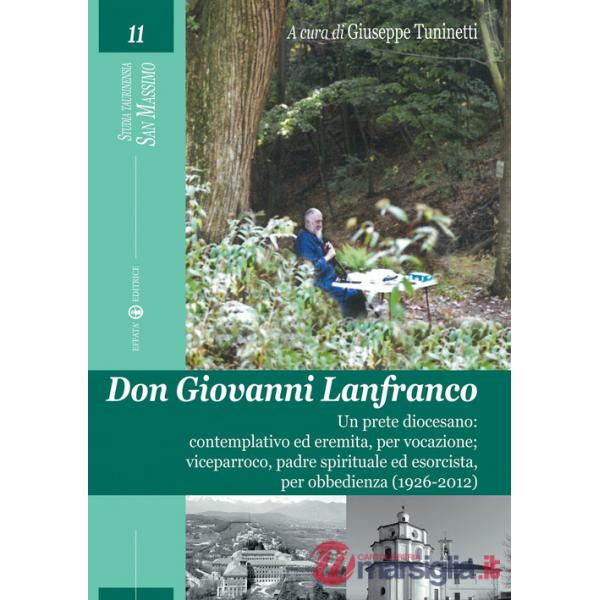 Don Giovanni Lanfranco. Un prete diocesano: contemplativo ed eremita, per vocazione viceparroco, padre spirituale ed esorcista,