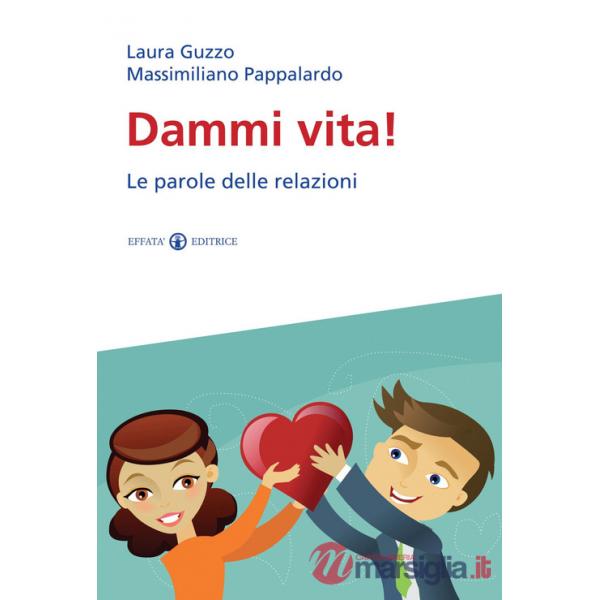 Dammi vita! Le parole delle relazioni