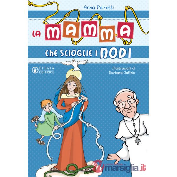 Mamma che scioglie i nodi. Ediz. a colori (La)