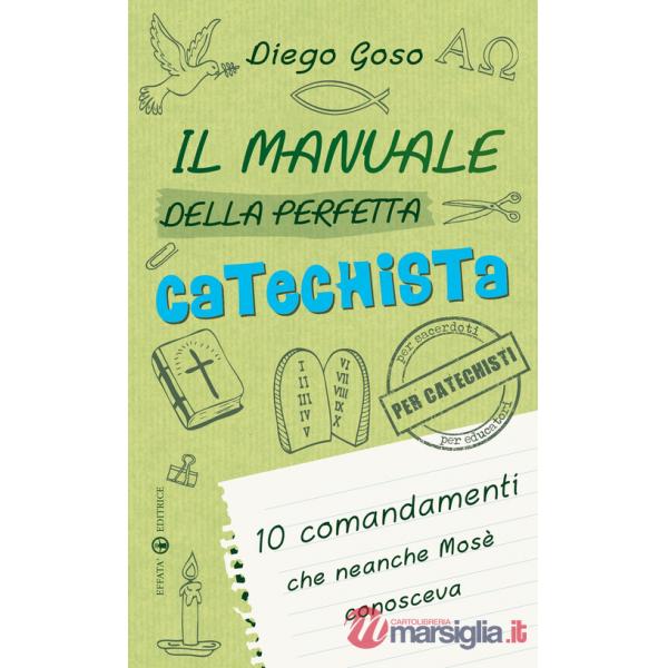 Manuale della perfetta catechista. 10 comandamenti che neanche Mosè conosceva (Il)