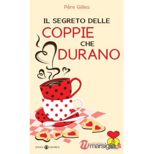Segreto delle coppie che durano (Il)