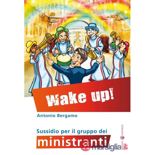 Wake up! Sussidio per il gruppo dei ministranti