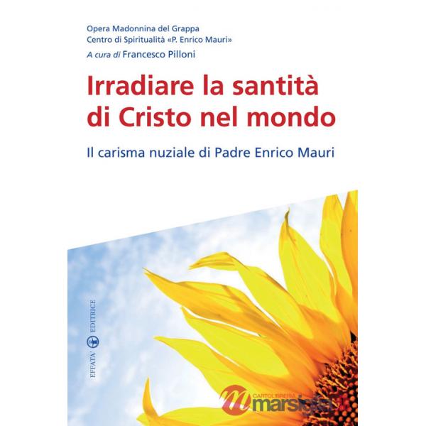 Irradiare la santità di Cristo nel mondo. Il carisma nuziale di padre Enrico Mauri